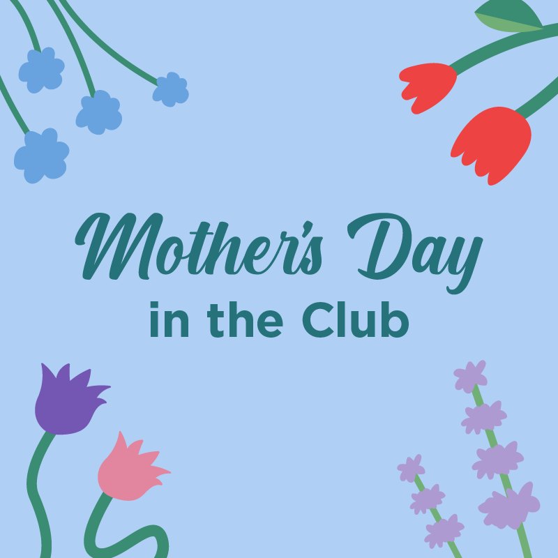 Mother’s Day in the Club